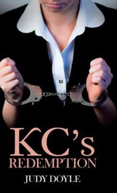 KC's Redemption - Judy Doyle - Books - WestBow Press - 9781512777406 - March 9, 2017