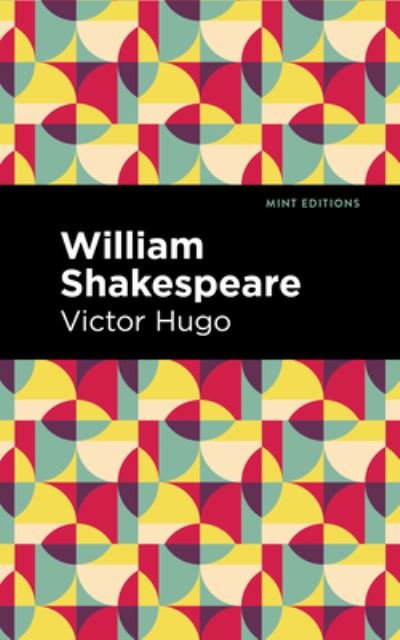 William Shakespeare - Mint Editions - Victor Hugo - Books - Graphic Arts Books - 9781513291406 - July 22, 2021