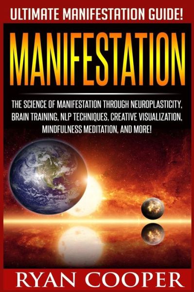 Cover for Ryan Cooper · Manifestation: the Science of Manifestation Through Neuroplasticity, Brain Training, Nlp Techniques, Creative Visualization, Mindfuln (Paperback Book) (2015)