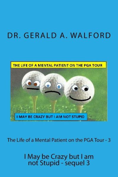 Cover for Gerald a Walford · The Life of a Mental Patient on the PGA Tour - 3 (Paperback Book) (2015)