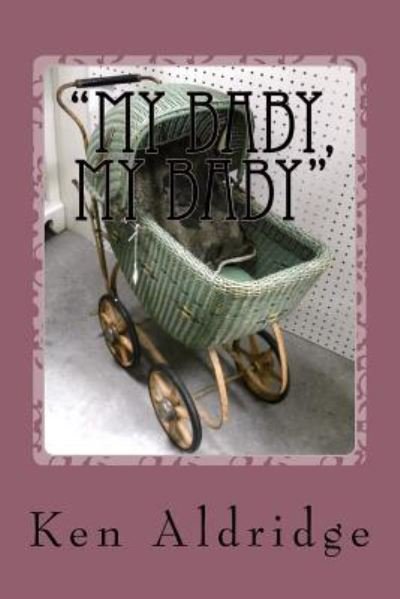 Cover for Ken Aldridge · &quot;My Baby, My Baby&quot; : The Strange Story of Danielle Cole (Paperback Bog) (2016)