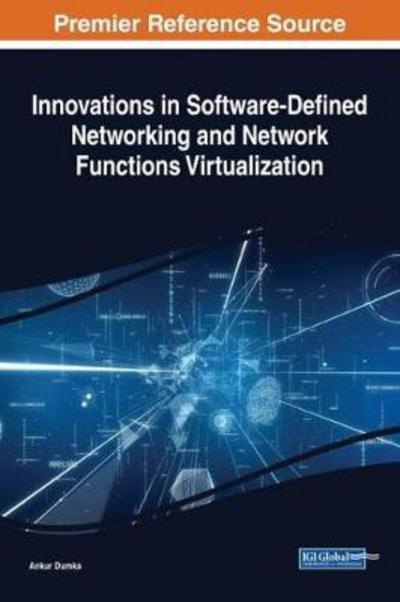 Innovations in Software-Defined Networking and Network Functions Virtualization - - Books - IGI Global - 9781522536406 - February 28, 2018