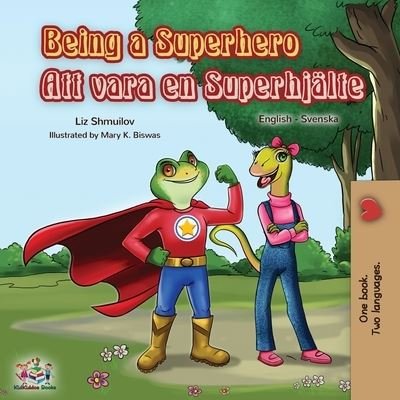 Cover for Liz Shmuilov · Being a Superhero (English Swedish Bilingual Book) (Pocketbok) (2019)