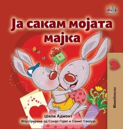 Cover for Shelley Admont · I Love My Mom (Macedonian Children's Book) (Inbunden Bok) (2022)