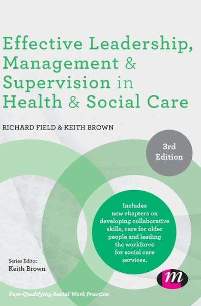 Cover for Richard Field · Effective Leadership, Management and Supervision in Health and Social Care - Post-Qualifying Social Work Practice Series (Hardcover Book) [3 Revised edition] (2019)