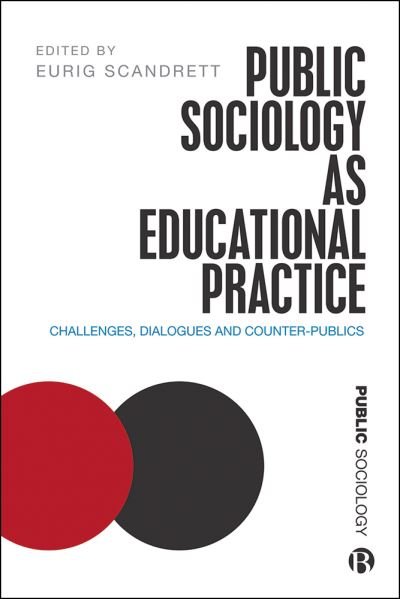 Cover for Eurig Scandrett · Public Sociology As Educational Practice: Challenges, Dialogues and Counter-Publics - Public Sociology (Hardcover bog) (2020)