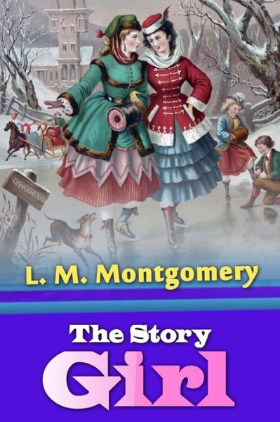 The Story Girl - Lucy Maud Montgomery - Books - Createspace Independent Publishing Platf - 9781537288406 - August 24, 2016