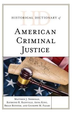 Cover for Matthew J. Sheridan · Historical Dictionary of American Criminal Justice - Historical Dictionaries of Professions and Industries (Hardcover Book) (2019)