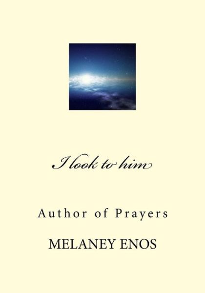 Cover for Melaney Enos · I look to him (Paperback Book) (2016)