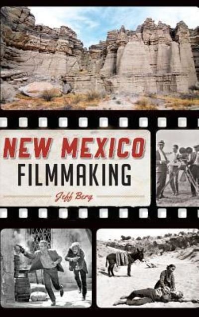 Cover for Jeff Berg · New Mexico Filmmaking (Hardcover Book) (2015)