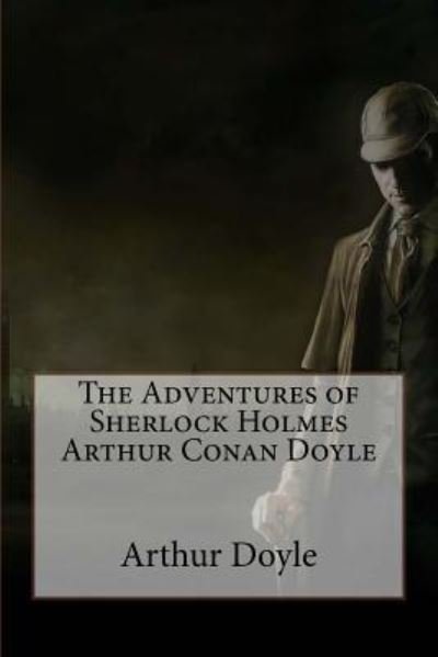 Cover for Sir Arthur Conan Doyle · The Adventures of Sherlock Holmes Arthur Conan Doyle (Paperback Bog) (2016)