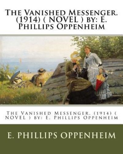 Cover for E Phillips Oppenheim · The Vanished Messenger. (1914) ( NOVEL ) by (Paperback Bog) (2017)
