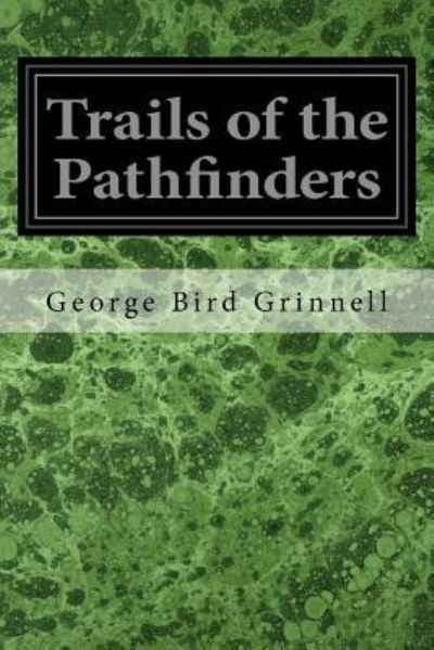 Cover for George Bird Grinnell · Trails of the Pathfinders (Pocketbok) (2017)