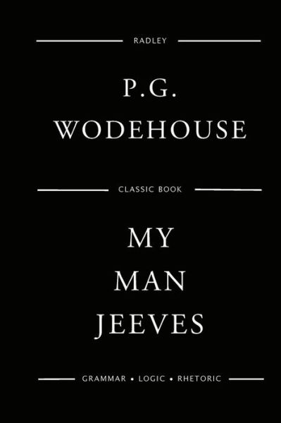 My Man Jeeves - Pelham Grenville Wodehouse - Książki - Createspace Independent Publishing Platf - 9781544671406 - 14 marca 2017