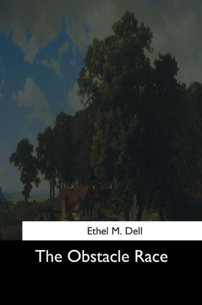 The Obstacle Race - Ethel M Dell - Livros - Createspace Independent Publishing Platf - 9781544712406 - 25 de março de 2017