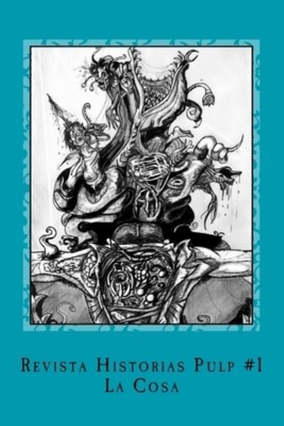 Cover for Historias Pulp · Revista Historias Pulp #1 La Cosa (Paperback Book) (2017)