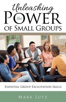 Cover for Mark Lutz · Unleashing the Power of Small Groups (Paperback Bog) (2017)