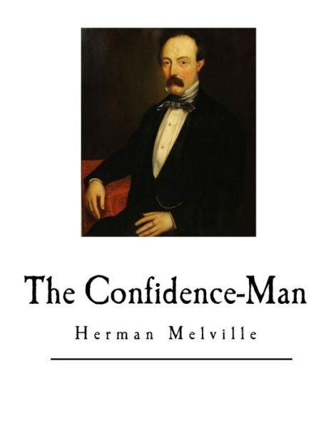 The Confidence-Man - Herman Melville - Livros - Createspace Independent Publishing Platf - 9781546383406 - 30 de abril de 2017