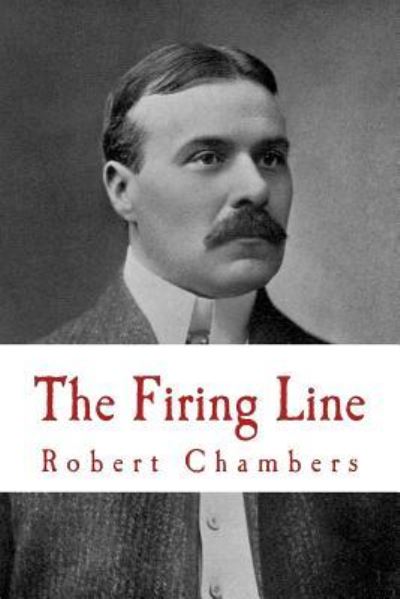 Cover for Robert William Chambers · The Firing Line (Paperback Book) (2017)