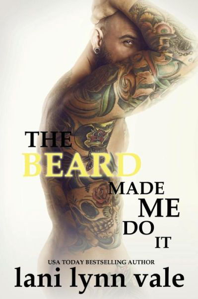 Cover for Lani Lynn Vale · The Beard Made Me Do It (Paperback Book) (2017)