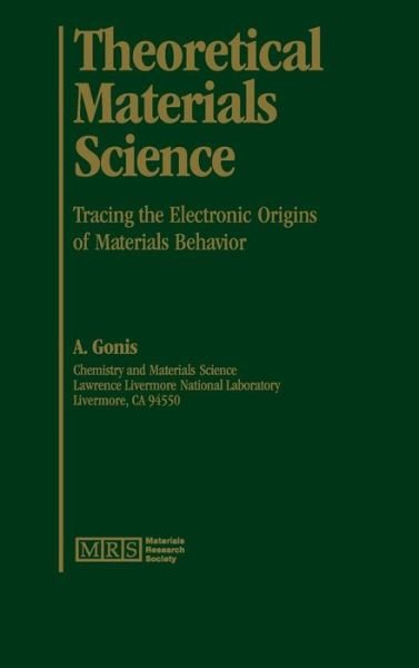 Cover for Gonis, A.  (Lawrence Livermore National Laboratory, California) · Theoretical Materials Science: Tracing the Electronic Origins of Materials Behavior (Hardcover Book) (2000)