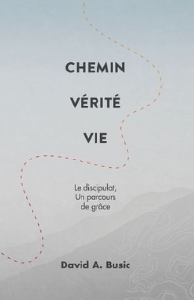 Cover for David A Busic · Chemin Verite Vie (Paperback Book) (2021)