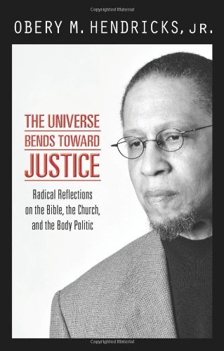 Cover for Obery M. Hendricks · The Universe Bends Toward Justice: Prophetic Reflections on the Bible, the Church and the Body Politic (Pocketbok) (2011)