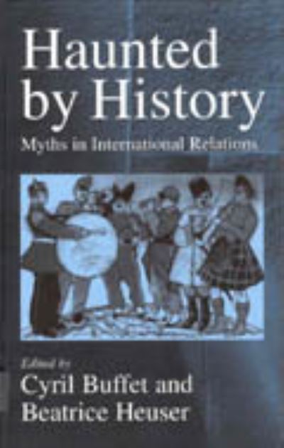 Cover for Cyril Buffet · Haunted by History: Myths in International Relations (Hardcover Book) (1998)