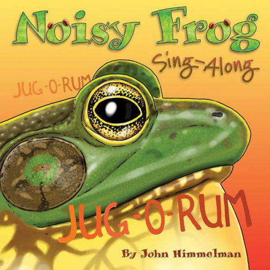 Cover for John Himmelman · Noisy Frog Sing-Along (Paperback Book) (2013)