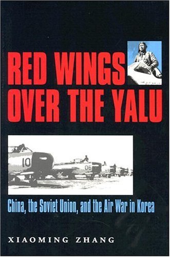 Cover for Xiaming Zhang · Red Wings Over the Yalu: China, the Soviet Union, and the Air War in Korea - Texas A &amp; M University Military History (Paperback Bog) [New edition] (2003)
