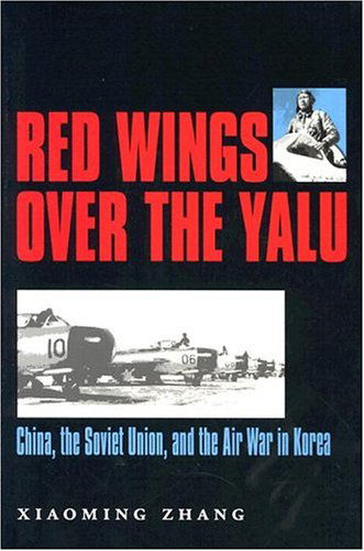 Cover for Xiaming Zhang · Red Wings Over the Yalu: China, the Soviet Union, and the Air War in Korea - Texas A &amp; M University Military History (Paperback Bog) [New edition] (2003)