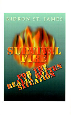Cover for Kidron St James · Survival Fire: for the Really Rotten Situation (Pocketbok) (2000)