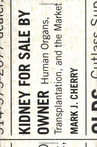Kidney for Sale by Owner: Human Organs, Transplantation, and the Market - Mark J. Cherry - Books - Georgetown University Press - 9781589010406 - March 19, 2005