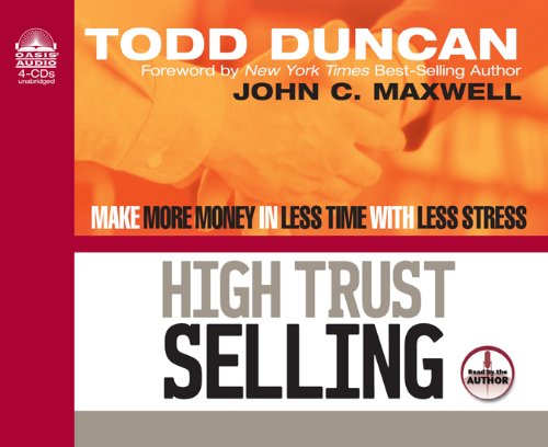 Cover for Todd Duncan · High Trust Selling: Make More Money in Less Time with Less Stress (Audiobook (CD)) [Unabridged edition] (2004)