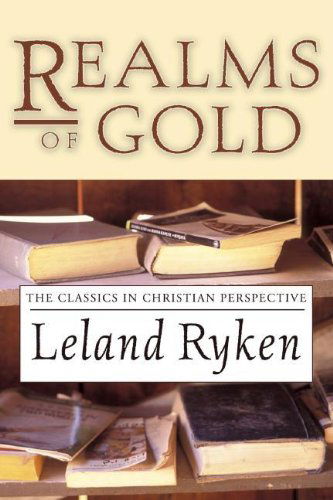 Cover for Leland Ryken · Realms of Gold: the Classics in Christian Perspective (Paperback Book) (2003)