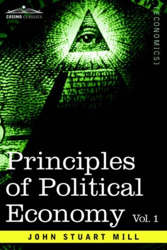 Cover for John Stuart Mill · Principles of Political Economy - Volume 1 (Paperback Book) (2006)