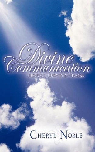 Divine Communication Through Dreams & Visions - Cheryl Noble - Libros - Salem Communications - 9781600340406 - 3 de mayo de 2006