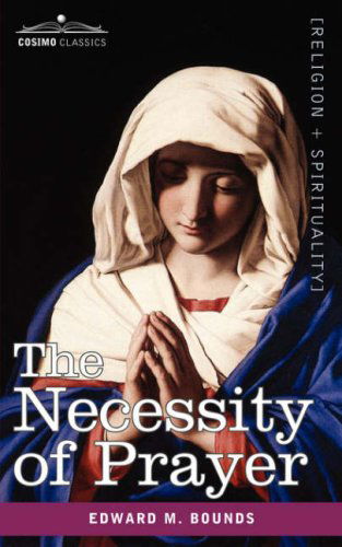 Cover for Edward M. Bounds · The Necessity of Prayer (Paperback Book) (2007)