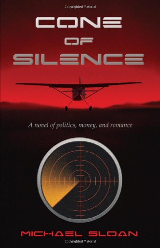 Cover for Michael Sloan · Cone of Silence: A Novel of Politics, Money, and Romance (Paperback Book) (2012)