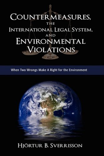 Cover for Hjrtur B. Sverrisson · Countermeasures, the International Legal System, and Environmental Violations: when Two Wrongs Make a Right for the Environment (Inbunden Bok) (2008)