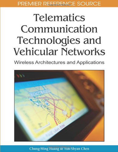 Telematics Communication Technologies and Vehicular Networks: Wireless Architectures and Applications (Premier Reference Source) - Chung-ming Huang - Books - Information Science Publishing - 9781605668406 - December 31, 2009