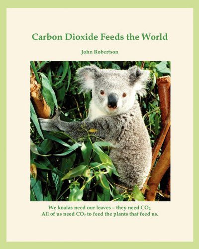 Carbon Dioxide Feeds the World: Co2 - the Marvel Molecule - John Robertson - Książki - FastPencil, Inc. - 9781607466406 - 12 marca 2011