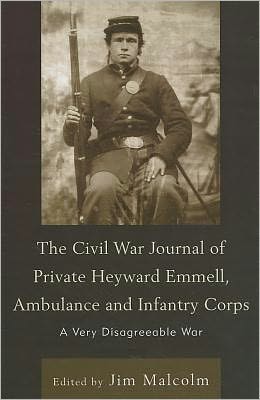 Cover for Jim Malcolm · The Civil War Journal of Private Heyward Emmell, Ambulance and Infantry Corps: A Very Disagreeable War (Hardcover Book) (2011)