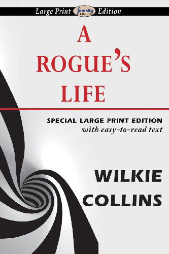 A Rogue's Life - Wilkie Collins - Bücher - Serenity Publishers, LLC - 9781612428406 - 8. April 2013