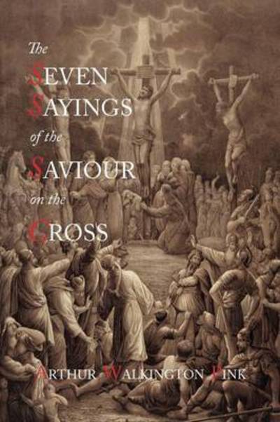 Cover for Arthur Walkington Pink · The Seven Sayings of the Saviour on the Cross (Paperback Book) (2011)
