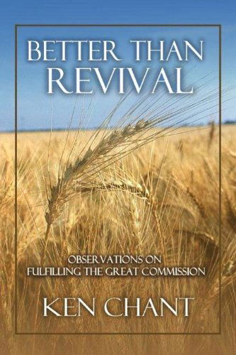 Better Than Revival - Ken Chant - Books - Vision Publishing - 9781615290406 - August 1, 2012