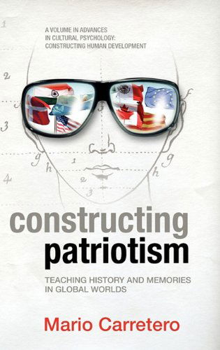Cover for Mario Carretero · Constructing Patriotism: Teaching History and Memories in Global Worlds (Hc) (Advances in Cultural Psychology: Constructing Human Developm) (Hardcover Book) (2011)