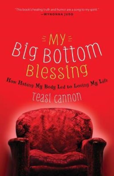 Cover for Les Parrott · My Big Bottom Blessing: How Hating My Body Led to Loving My Life (Pocketbok) (2012)