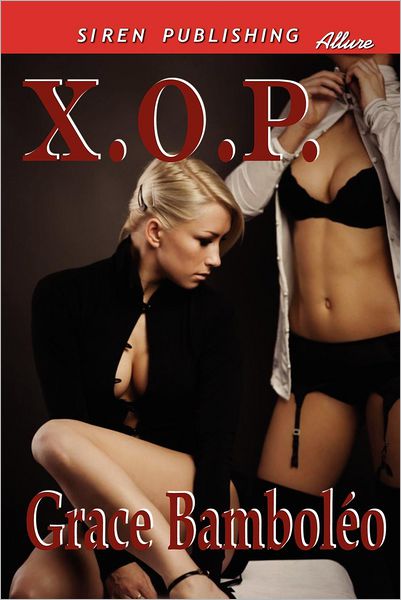 X.o.p. (Siren Publishing Allure) - Grace Bamboleo - Kirjat - Siren Publishing, Inc. - 9781622414406 - keskiviikko 5. syyskuuta 2012