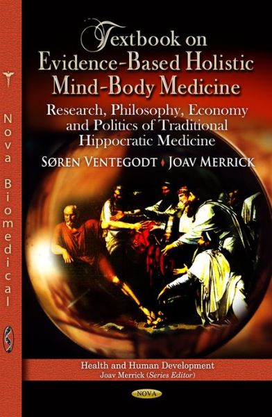 Cover for Søren Ventegodt · Textbook on Evidence-Based Holistic Mind-Body Medicine: Research, Philosophy, Economy &amp; Politics of Traditional Hippocratic Medicine (Gebundenes Buch) (2013)